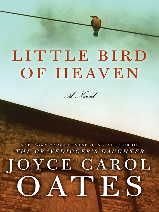 Title details for Little Bird of Heaven by Joyce Carol Oates - Wait list
